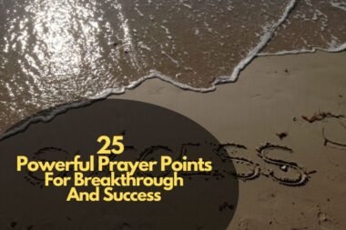 25 Powerful Prayer Points For Breakthrough And Success