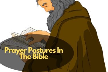 5 Powerful Prayer Postures In The Bible