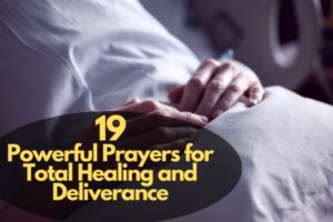 Powerful Prayers For Total Healing And Deliverance