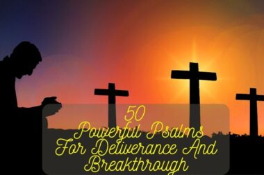 50 Powerful Psalms For Deliverance And Breakthrough