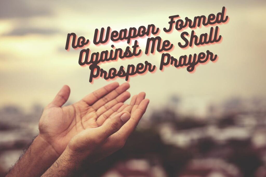 No Weapon Formed Against Me Shall Prosper Prayer 2024   No Weapon Formed Against Me Shall Prosper Prayer 1024x683 