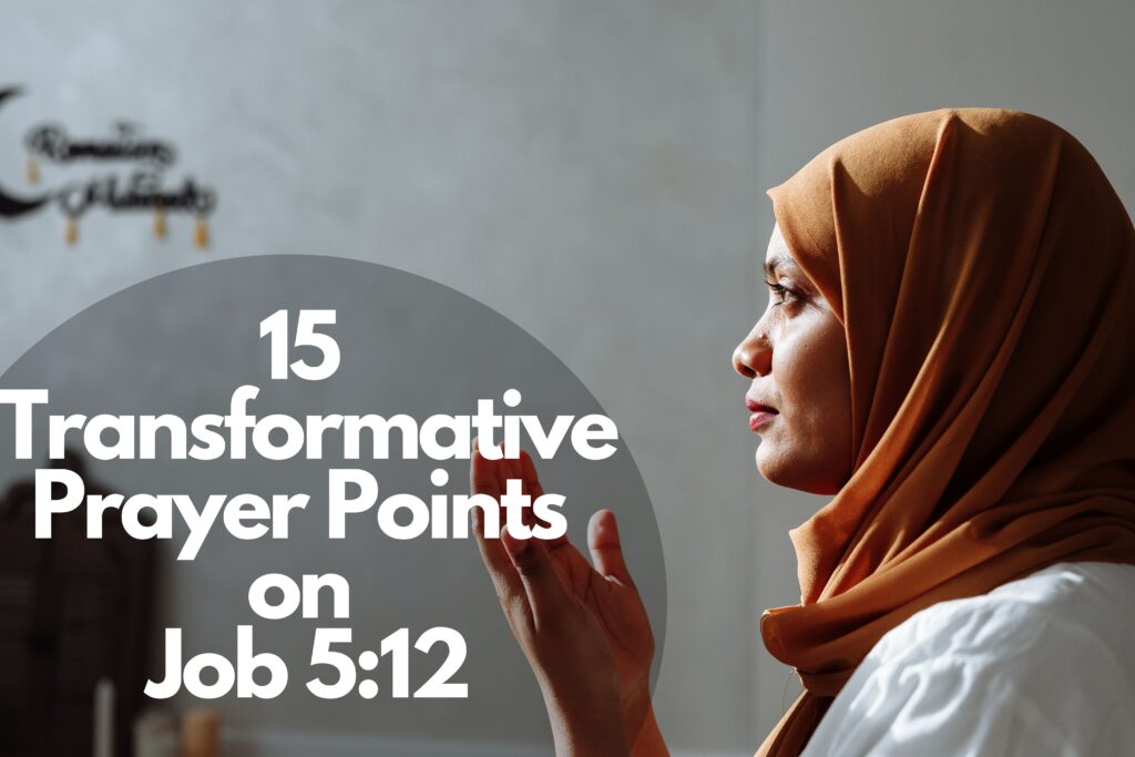 15 Powerful Prayer Points On Job 5:12