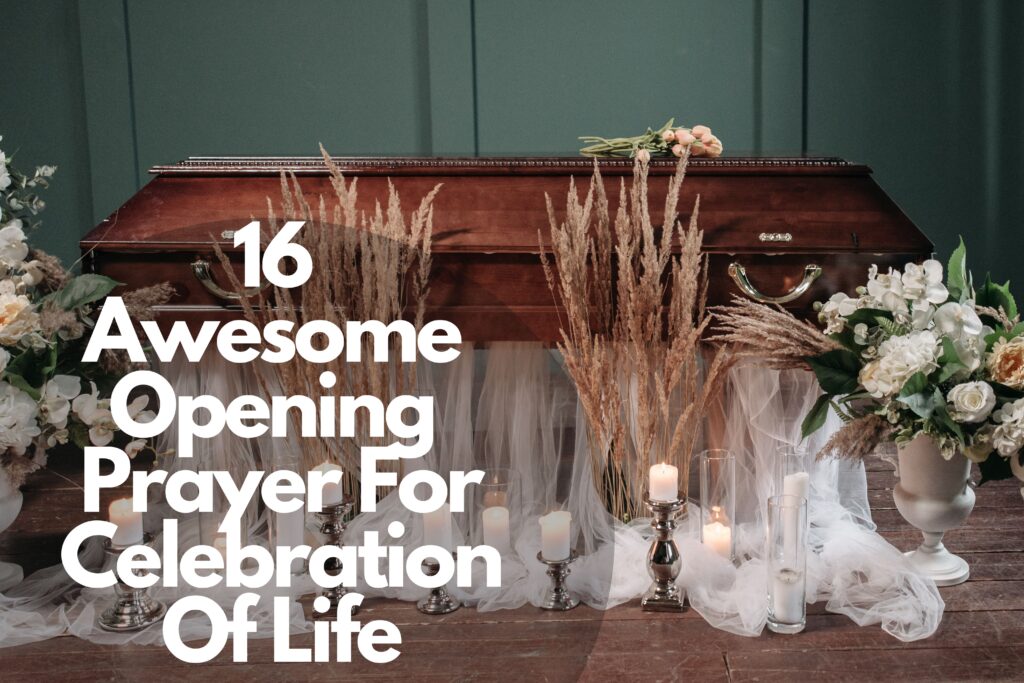 16 Awesome Opening Prayer For Celebration Of Life