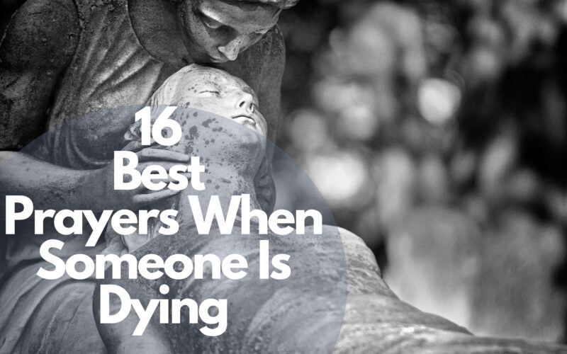 16 Best Prayers When Someone Is Dying