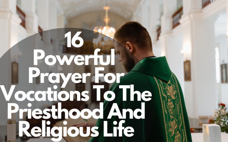 16 Powerful Prayer For Vocations To The Priesthood And Religious Life