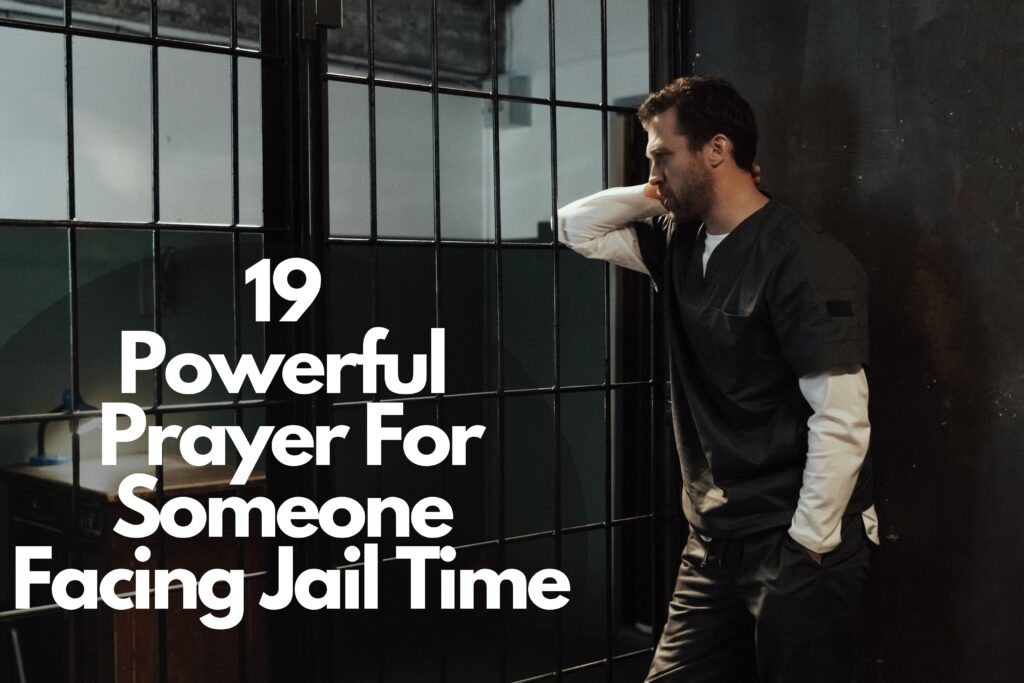 19 Powerful Prayer For Someone Facing Jail Time