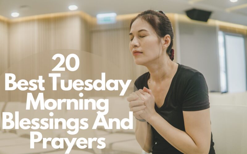 20 Best Tuesday Morning Blessings And Prayers