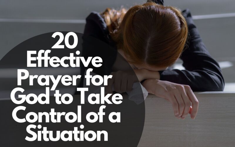 20 Effective Prayer For God To Take Control Of A Situation