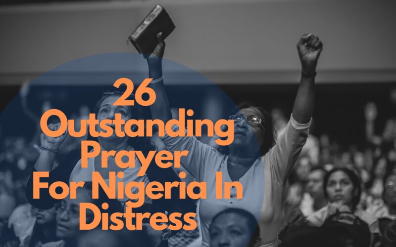 26 Outstanding Prayer For Nigeria In Distress