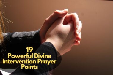 19 Powerful Divine Intervention Prayer Points