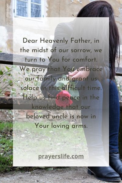 Finding Comfort In Prayer For Your Uncle'S Passing