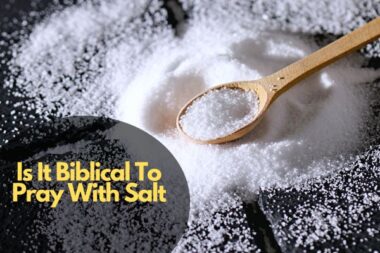 Is It Biblical To Pray With Salt? Revealing Facts