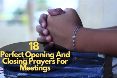 18 Perfect Opening And Closing Prayers For Meetings