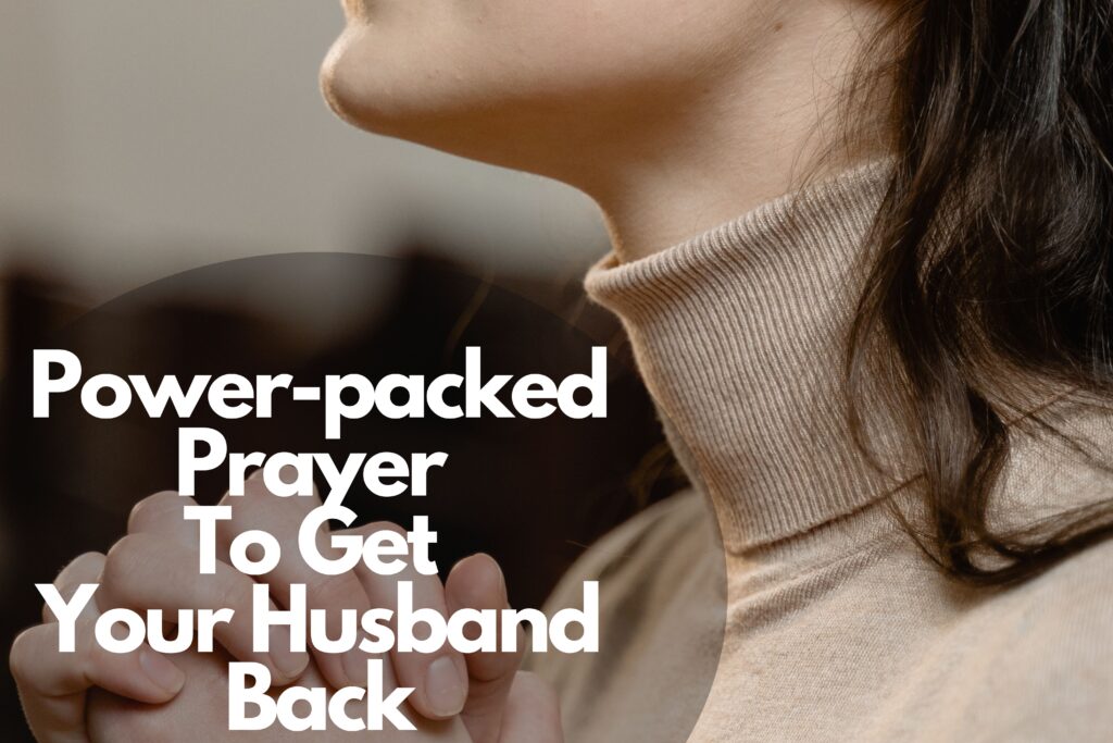 15 Powerful Prayer To Get Your Husband Back