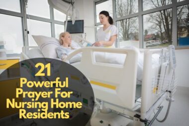 21 Powerful Prayer For Nursing Home Residents