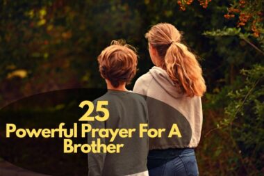 25 Powerful Prayer For A Brother