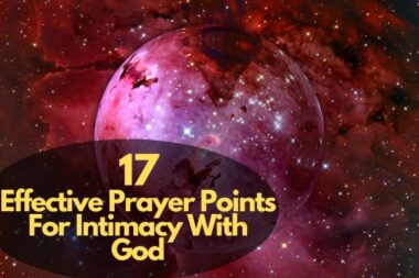 17 Effective Prayer Points For Intimacy With God