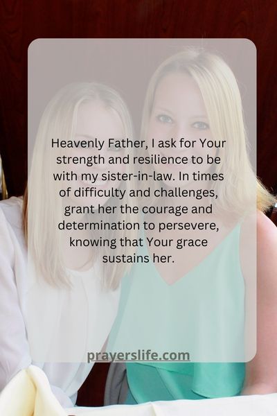 Praying For Strength And Resilience In Your Sister In Law