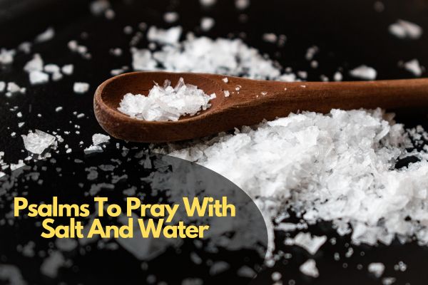 Psalms To Pray With Salt And Water