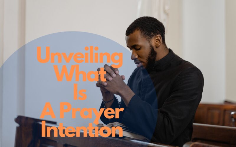 Unveiling What Is A Prayer Intention