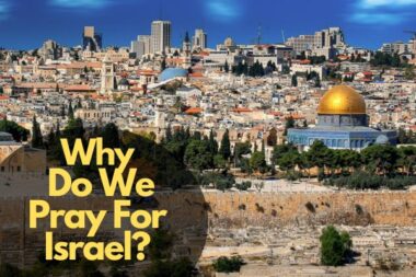 Why Do We Pray For Israel? Revealing