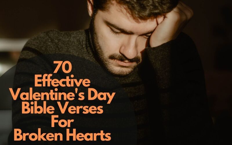 70 Effective Valentine'S Day Bible Verses For Broken Hearts
